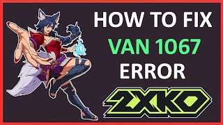 How To Fix 2XKO Alpha Lab Vanguard Error VAN 1067 [upl. by Saidel390]