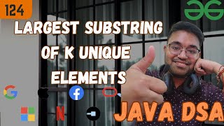 L 124 Longest substring of K unique elements  Java DSA Placement  FAANG  GFG [upl. by Assina]