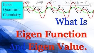 What is Eigen Function and Eigen Value  Basic Quantum Chemistry [upl. by Ninazan]