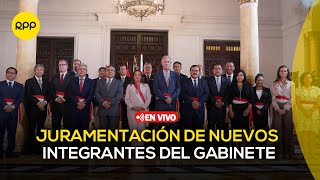 Juramentación de nuevos integrantes del Gabinete Ministerial  En vivo [upl. by Wassyngton171]