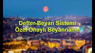 Defter Beyan Sistemi Özel Onaylı Beyanname [upl. by Perkoff737]