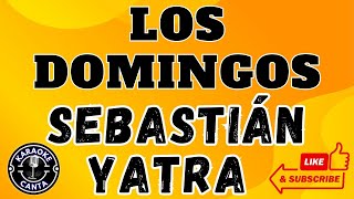 LOS DOMINGOS  Sebastián Yatra  LETRA KARAOKE [upl. by Kcirtemed316]