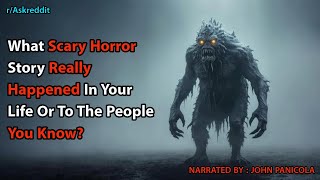 What Scary Horror Story Really Happened In Your Life Or To The People You Know [upl. by Ilene]