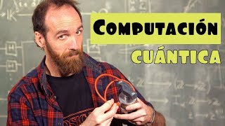 ¿Qué es y cómo funciona la COMPUTACIÓN CUÁNTICA [upl. by Cirenoj175]