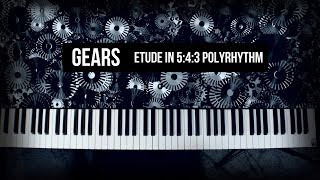 Playing and Composing with a 543 PolyrhythmPolymeter  Gears Piano Etude [upl. by Arekat]