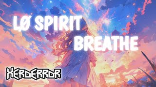 Lø Spirit  Breathe Slowed  Reverd Bass Boosted XERØERRØR [upl. by Illyes]