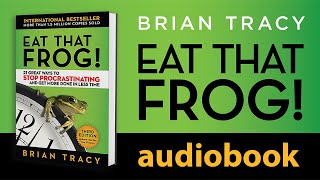 Eat That Frog 21 Great Ways to Stop Procrastinating and Get More Done in Less Time Audiobook [upl. by Darnell]