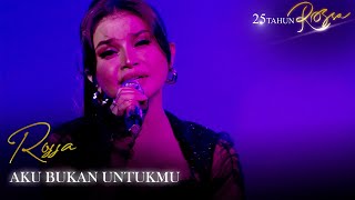 ROSSA  AKU BUKAN UNTUKMU  KONSER 25 TAHUN ROSSA [upl. by Mal11]