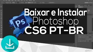 Como BAIXAR e INSTALAR o Photoshop CS6  COMPLETO 3264 BITS   PORTUGUÊSBR [upl. by Nylinej]