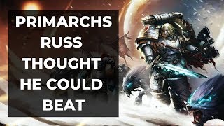 Which Primarchs did Russ think he could beat [upl. by Swan560]