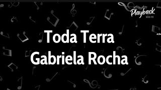 Toda Terra  Gabriela Rocha  Playback com Letra 2 Tom Abaixo [upl. by Attekal]