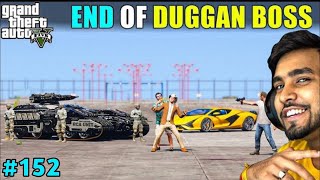 THE END OF DUGGAN BOSS GTA 5 GAMEPLAY 152 GTA V 153 TECHNO GAMERZ 152 [upl. by Dlarej]