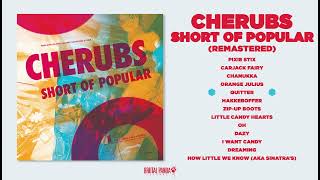 CHERUBS  Short of Popular Remastered FULL ALBUM STREAM [upl. by Jankey]