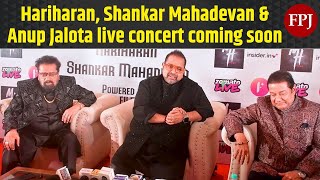 Shankar Mahadevan Hariharan amp Anup Jalota live concert coming soon [upl. by Abibah596]