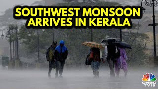 Southwest Monsoon Arrives In Kerala Advances Into Most Parts Of Northeast  Weather News  N18V [upl. by Tonia]