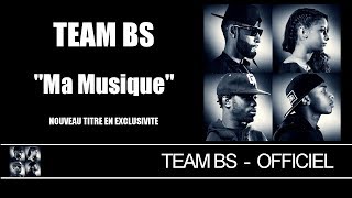 Team BS  Ma Musique Audio Officiel [upl. by Midis]