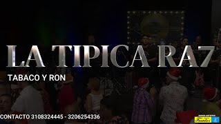 TABACO Y RON  LA TIPICA RA7 EN VIVO [upl. by Acino]