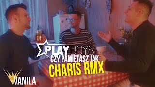 PLAYBOYS  Czy pamiętasz jak DJ CHARIS REMIX [upl. by Brianna]