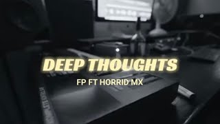 FP  deep thoughts ft Horrid Mx Official Visualizer [upl. by Trula]