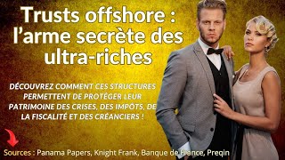 Trusts offshore  l’arme secrète des ultrariches se protéger des crises de la fiscalité [upl. by Atekram70]