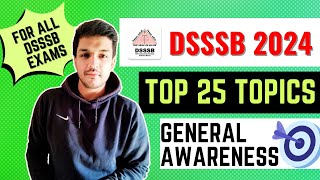 DSSSB 2024  Top 25 General Awareness Topics  TGTPGTPRT Clerk Steno Aso Assistant  Kartik [upl. by Nager]