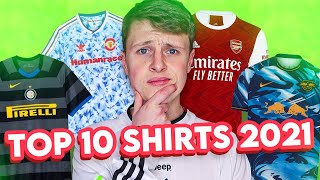 The TOP 10 BEST Football Shirts Of 2021 [upl. by Jonis]