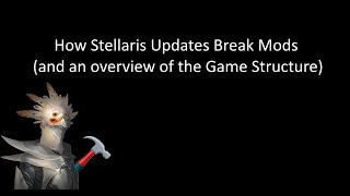 How Stellaris Updates Break Mods and an overview of the Game Structure [upl. by Euqinahc591]