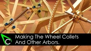 Clockmaking  How To Make A Clock  Part 12  Making The Collets And Other Arbors [upl. by Auqinahs]