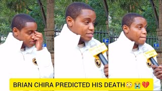 THE INTERVIEW BRIAN CHIRA PREDICTED HIS OWN DEATH😭💔 [upl. by Odnolor]