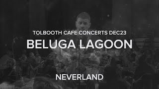 Beluga Lagoon Neverland live at The Tolbooth Dec23 [upl. by Akinirt]