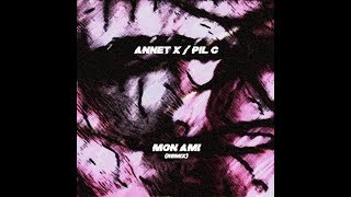 ANNET X  PIL C  MON AMI REMIX [upl. by Aipotu]