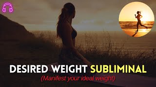 DESIRED WEIGHT SUBLIMINAL ✨ For Weight LossWeight Gain [upl. by Rogerson701]