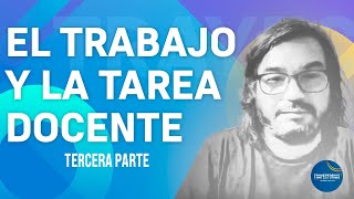 EL TRABAJO Y LA TAREA DOCENTE  TERCER ENCUENTRO [upl. by Nolyd]