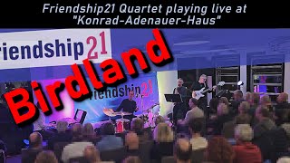 quotBirdlandquot Friendship21 Quartet live at the quotKonradAdenauerHausquot Bad Honnef 2024 [upl. by Nazario]