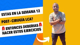 SEMANA 12 POSTCIRUGÍA LCA Y MENISCOS EJERCICIOS CLAVES PARA LA READAPTACIÓN Y GANANCIA DEL ROM [upl. by Eirod]