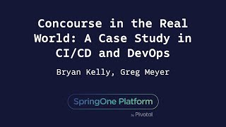 Concourse in the Real World A Case Study in CICD and DevOps  Greg Meyer amp Bryan Kelly Cerner [upl. by Ati605]