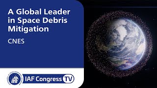 CNES  A Global Leader in Space Debris Mitigation [upl. by Ehcropal]