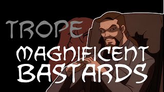 Trope Talk Magnificent Bastards [upl. by Torres]