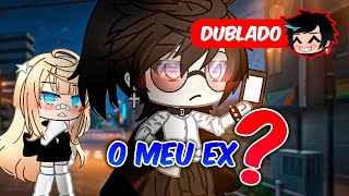 O Meu EX DUBLADO Mini Filme  Gacha Club [upl. by Barina]