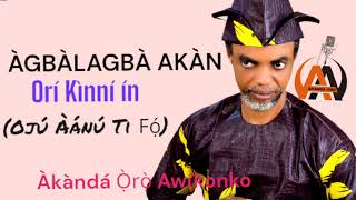 ÀGBÀLAGBÀ AKÀN  ORÍ KÌNNÍ ÍN  Akanda Oro Awikonko [upl. by Maidel]