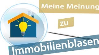 Meine Meinung zu Immobilienblasen [upl. by Godden397]