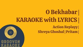 O Bekhabar  Action Replay  KARAOKE with LYRICS  Shreya Ghoshal  Pritam [upl. by Rothstein]