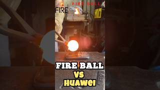 FIRE BALL VS CELULAR HUAWEI [upl. by Ardnosak]