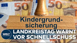 DISKUSSION ÜBER KINDERGRUNDSICHERUNG Landkreistag warnt vor Schnellschuss [upl. by Katsuyama]