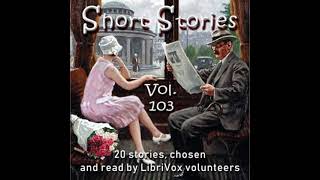 Short Story Collection Vol 103 by Various read by Various  Full Audio Book [upl. by Mcilroy526]