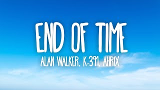 K391 Alan Walker amp Ahrix  End Of Time Lyrics [upl. by Ynner]