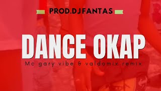 Dance Okap LaRemix Valdomix amp Mc Gary Vibe proddj fantas [upl. by Sibbie]