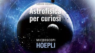 Astrofisica per curiosi  Gabriele Ghisellini [upl. by Rodrigo683]