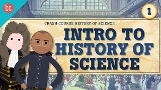 Intro to History of Science Crash Course History of Science 1 [upl. by Pansy]