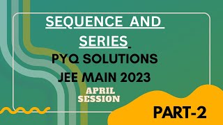 SEQUENCES AND SERIES PYQ SOLUTION  JEE MAIN 2023 APRIL SESSION  PART 2 [upl. by Tracey110]